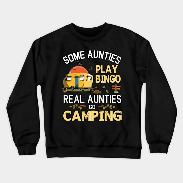 Some Aunties Play Bingo Real Aunties Go Camping Happy Summer Camper Gamer Vintage Retro Crewneck Sweatshirt by DainaMotteut